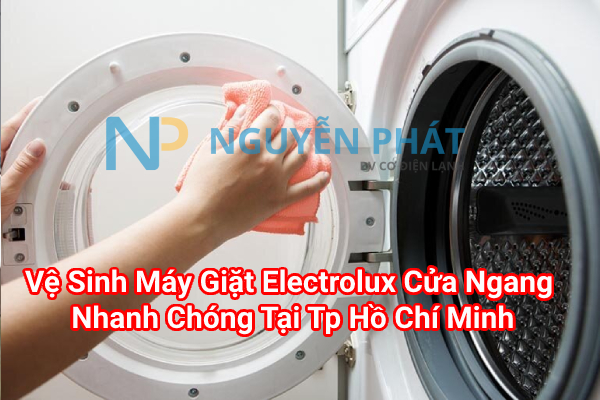Dịch Vụ Vệ Sinh Máy Giặt Electrolux Cửa Ngang Nhanh Chóng Tại Nguyễn Phát