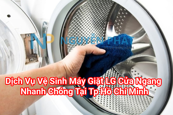 Dịch Vụ Vệ Sinh Máy Giặt LG Cửa Ngang Nhanh Chóng Tại Tp Hồ Chí Minh